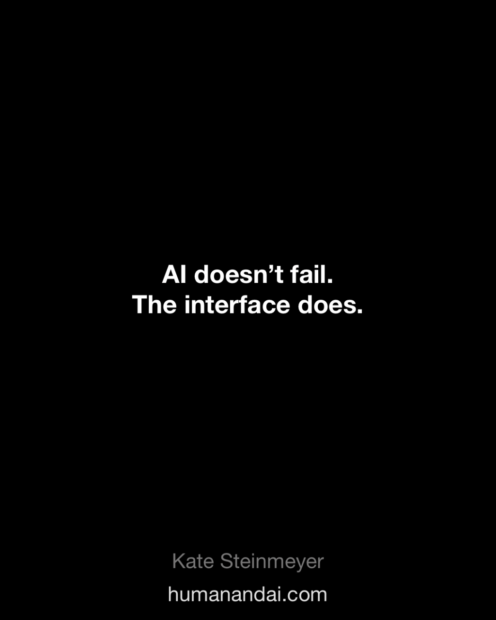 AI doesn't fail. The interface does.